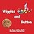 Wiggles and Button