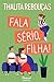 Fala sério, filha!: Edição revista e ampliada (Portuguese Edition)