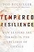 Tempered Resilience: How Leaders Are Formed in the Crucible of Change