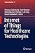 Internet of Things for Healthcare Technologies (Studies in Big Data Book 73)