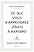 Ce que vous n'apprendrez jamais à Harvard (Business) (French Edition)