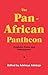 The Pan-African Pantheon: Prophets, Poets, and Philosophers