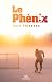 Le Phénix (French Edition)