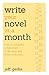 Write Your Novel in a Month: How to Complete a First Draft in 30 Days and What to Do Next