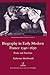 Biography in Early Modern France, 1540-1630: Forms and Functions (Legenda Research Monographs in French Studies Book 23)