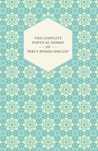 The Complete Poetical Works of Percy Bysshe Shelley