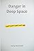 Danger in Deep Space