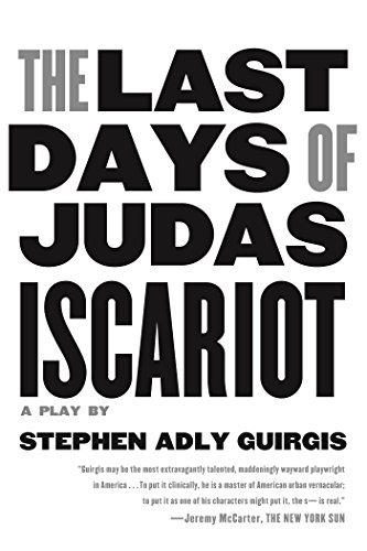 The Last Days of Judas Iscariot: A Play