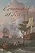 Command at Sea: Naval Command and Control since the Sixteenth Century