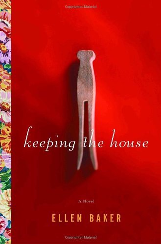 Keeping the House: A Novel