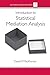 Introduction to Statistical Mediation Analysis (Multivariate Applications Series)