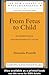 From Fetus to Child: An Observational and Psychoanalytic Study (The New Library of Psychoanalysis)