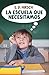 La escuela que necesitamos (Ensayo nº 470) (Spanish Edition)