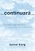 Continuará...: la reencarnación  y el propósito de nuestras vidas (Spanish Edition)