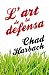 L'art de la defensa (Clàssica nº 989) by Chad Harbach
