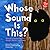 Whose Sound Is This? (Whose Is It?)