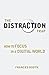 Distraction Trap, The: How to Focus in a Digital World