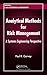 Analytical Methods for Risk Management: A Systems Engineering Perspective (Statistics: A Series of Textbooks and Monographs Book 193)