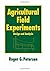 Agricultural Field Experiments: Design and Analysis (Books in Soils, Plants, and the Environment Book 31)