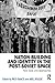 Nation-Building and Identity in the Post-Soviet Space: New Tools and Approaches (Post-Soviet Politics)
