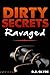 Dirty Secrets: Ravaged (Extreme Dubcon Brutal Rape Fantasy)