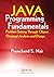 Java Programming Fundamentals: Problem Solving Through Object Oriented Analysis and Design