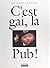 C'est gai, la pub ! (French Edition)