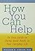 How You Can Help: An Easy Guide to Doing Good Deeds in Your Everyday Life