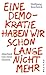 Eine Demokratie haben wir schon lange nicht mehr: Abschied von einer Illusion (German Edition)