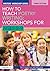How to Teach Poetry Writing: Workshops for Ages 5-9 (Writers' Workshop)