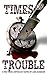 Times of Trouble: A Time Travel Anthology