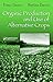 Organic Production and Use of Alternative Crops (Books in Soils, Plants, and the Environment Book 115)