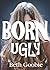 Born Ugly