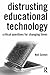 Distrusting Educational Technology by Neil Selwyn