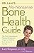 Dr. Lani's No-Nonsense Bone Health Guide: The Truth About Density Testing, Osteoporosis Drugs and Building Bone Quality at Any Age