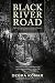 Black River Road: An Unthinkable Crime, an Unlikely Suspect, and the Question of Character
