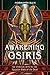 Awakening Osiris: The Spiritual Keys to the Egyptian Book of the Dead