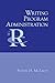 Writing Program Administration (Reference Guides to Rhetoric and Composition)