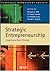 Strategic Entrepreneurship: Creating a New Mindset (Strategic Management Society Book 5)