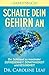 Schalte dein Gehirn an - Arbeitsbuch: Der Schlüssel zu maximaler Zufriedenheit, Denkfähigkeit und Gesundheit (German Edition)