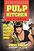 Pulp Kitchen: The Cookbook