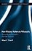 How History Matters to Philosophy: Reconsidering Philosophy’s Past After Positivism (Routledge Studies in Contemporary Philosophy)