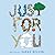 Just for You