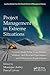 Project Management in Extreme Situations: Lessons from Polar Expeditions, Military and Rescue Operations, and Wilderness Exploration (Leading Works from the French School of Management)
