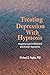 Treating Depression With Hypnosis: Integrating Cognitive-Behavioral and Strategic Approaches