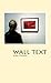 Wall Text