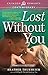 Lost Without You (Unscripted Love Book 3)