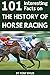 101 Interesting Facts on the History of Horse Racing