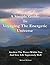 A Simple Guide to Voyaging the Energetic Universe: Awaken to the Power Within You and Live Life Supremely Well