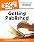 The Complete Idiot's Guide to Getting Published, 5th Edition: The Book You Need to Get Your Own Book Published